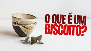 O QUE É UM BISCOITO  CERÂMICA PARA INICIANTES [upl. by Emilio270]