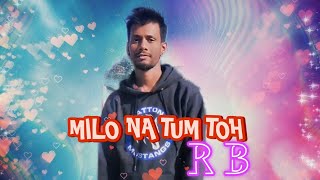 MILO NA TUM TOH  RAP VERSION  R B  OFFICIAL MUSIC VIDEO NEW HINDI RAP SONG [upl. by Carling]