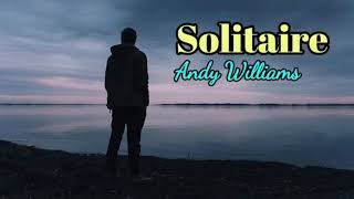 Solitaire  Andy Williams lyrics [upl. by Bernetta]