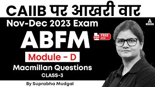 CAIIB NovDec 2023 Exam  ABFM Module D  Macmillan Questions  Free PDF  Class 3 [upl. by Newhall336]