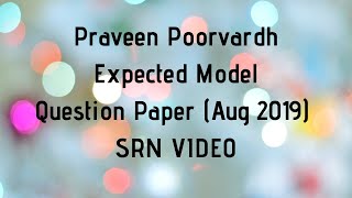 Praveen Poorvardh Expected Model Question Paper Aug 2019  SRN VIDEO [upl. by Niabi]