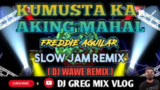 KUMUSTA KA AKING MAHAL FEMALE VERSIONSLOW JAM REMIX  DjWaweRemix DJ GREG MIX VLOG [upl. by Jana]