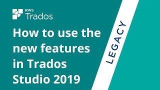 How to use the new features in Trados Studio 2019 [upl. by Regni293]