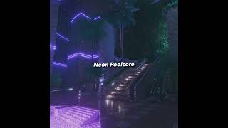 𝙽𝚎𝚘𝚗 𝙿𝚘𝚘𝚕𝚌𝚘𝚛𝚎 🌴poolcore neon [upl. by Halette]