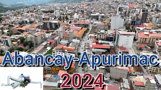 Abancay Apurímac 2024 desde un dron  de Illanya a Tamburco [upl. by Ailic]