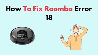 How to Fix Roomba Error 18 [upl. by Leunam]