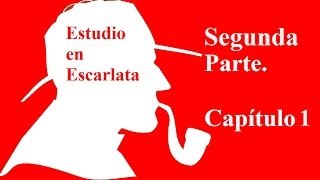 Audiolibro Estudio en Escarlata Parte 2 Capítulo 1 Sherlock Homes Arthur Conan Doyle con letra [upl. by Wunder]