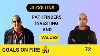 GOALS on FIRE 72 JL Collins on investing Pathfinders and staying the course with lifes values [upl. by Concha579]