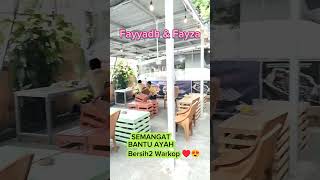 FAYYADH amp FAYZA BANTU AYAH ♥️ BERSIH2 WARKOP ☕ [upl. by Annauqahs361]