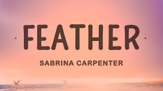 Sabrina Carpenter  Feather Lyrics [upl. by Gustaf235]