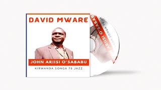 DAVID MWARE  JOHN ARIISI OSABABU KIRWANDA SONGA 78 JAZZ [upl. by Aronaele]