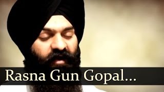 Rasna Gun Gopal  Bhai Gagandeep Singh Sri Ganga Nagar Wale [upl. by Arihsay292]