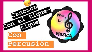 CON EL TIQUE TIQUE  Secuencia con instrumentos de percusión  🎶🎶Canciones Infantiles 🎶🎶 [upl. by Akehsal]