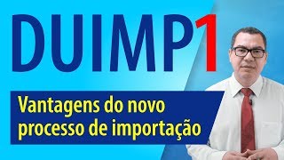 DUIMP 1  Vantagens do novo processo de importação [upl. by Wilow]