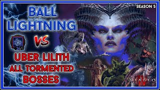 Ball Lightning Sorc vs Uber Lilith amp All Level 200 Tormented Bosses  Season 5 Diablo 4 [upl. by Tomas397]