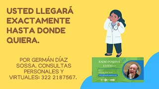 UNA PERSONA LLEGARÁ HASTA DONDE QUIERA POR GERMÁN DÍAZ SOSSA 322 2187567 CONSULTAS Y ASESORÍAS [upl. by Bordiuk32]