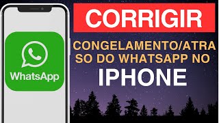 Como CORRIGIR congelamento atraso do WhatsApp no iPhone [upl. by Oigaib]