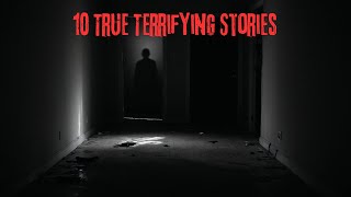 10 True Terrifying Stories [upl. by Eulaliah687]