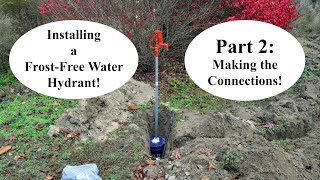 Installing Frost Free Water Hydrant Part 2 Making the Connections [upl. by Rastus]