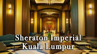 Sheraton Imperial Kuala Lumpur Hotel Malaysia【Full Tour in 4k】 [upl. by Ahsekahs421]