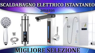 ➤ Migliore 3 Scaldabagno Elettrico Istantaneo 2023 ✓ [upl. by Primo]