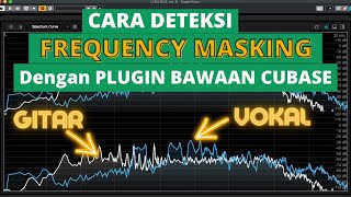 Cara Mengecek FREQUENCY MASKING di Cubase Hanya dengan Plugin Bawaan Saja [upl. by Janka965]