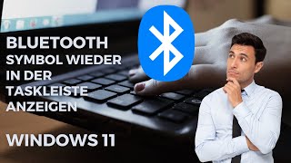 Windows 11 BluetoothSymbol in der Taskleiste nicht mehr sichtbar Symbol wieder einfügen [upl. by Xenia]