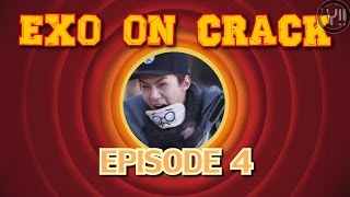 ► EXO ON CRACK  Ep 4 [upl. by Diad]