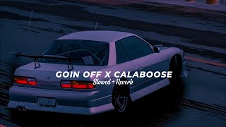 Goin Off X Calaboose Slowed  Reverb  Sidhu Moose Wala X Karan Aujla [upl. by Neille152]