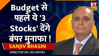 Sanjiv Bhasin Market Outlook  Budget 2024 से पहले ये दमदार 3 Stocks देंगे कमाई करने का पूरा मौका [upl. by Clellan]