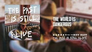 Hurray for the Riff Raff  The World Is Dangerous Official Audio [upl. by Favianus]