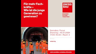 Für mehr Fachkräfte – Wie ist die junge Generation zu gewinnen  Swissbau Focus 2024 [upl. by Weigle]