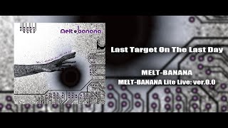 MELTBANANA  Last Target On The Last Day [upl. by Studnia700]