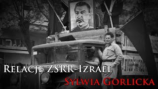 Sylwia Gorlicka o relacjach ZSRR z Państwem Izrael [upl. by Barnabas]