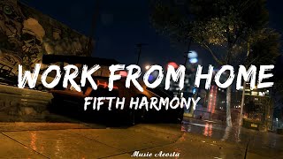 Fifth Harmony  Work From Home Lyrics  Music Acosta [upl. by Dyna708]