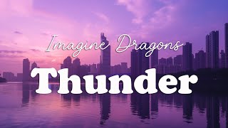 Imagine Dragons  Thunder Lyrics [upl. by Joktan]