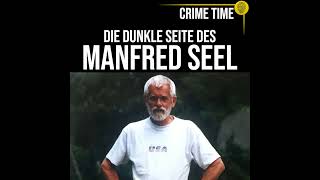 Die dunkle Seite des Manfred Seel  True Crime PODCAST  CRIME TIME [upl. by Ettevahs]