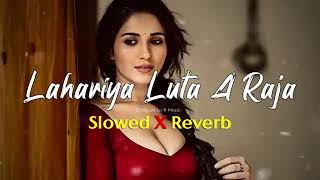 Lahariya Luta A Raja  Slowed Reverd  Bhojpuri Star dj song [upl. by Besse907]