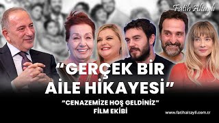 quotGerçek bir aile hikayesiquot Cenazemize Hoş Geldiniz Film Ekibi amp Fatih Altaylı [upl. by Airekal]