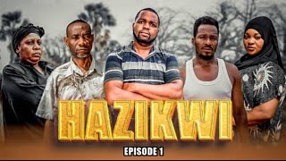 HAZIKWI  EPISOSE 01 [upl. by Davison]