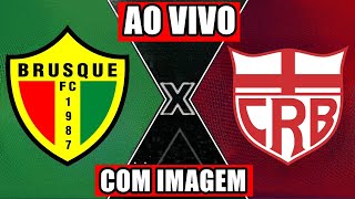 BRUSQUE X CRB AO VIVO COM IMAGEM  CAMPEONATO BRASILEIRO SÉRIE B [upl. by Puff]