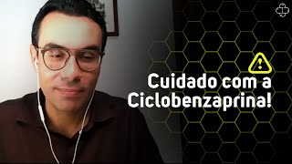 Cuidado com a Ciclobenzaprina [upl. by Orvan]