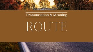 How to Pronounce Route  British Pronunciation amp Meaning [upl. by Aniretak]