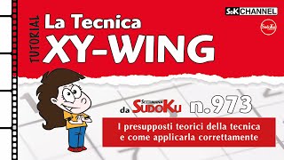 TUTORIAL – Tecnica XYWING Sudoku n20 di Settimana Sudoku 973 [upl. by Malarkey137]