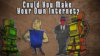 Could You Make Your Own Internet [upl. by Jaquenetta]