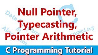 C Programming tutorial 14 Null Pointer Typecasting Pointer Arithmetic [upl. by Jurgen978]