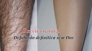 Remova pelos faciais e corporais sem dor receita natural [upl. by Lenahtan]