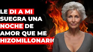 LE DI A MI SUEGRA UNA NOCHE DE AMOR QUE ME HIZO MILLONARIO [upl. by Ainimre]