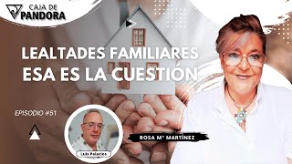 LEALTADES FAMILIARES ESA ES LA CUESTIÓN con Rosa Mª Martínez [upl. by Jamin]