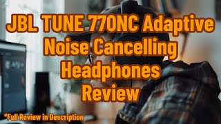 JBL TUNE 770NC  Adaptive Noise Cancelling with Smart Ambient Wireless OverEar Headphones Review [upl. by Osrock689]